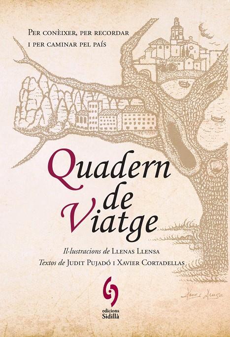 QUADERN DE VIATGE | 9788493874346 | PUJADÓ PUIGDOMÈNECH, JUDIT/CORTADELLAS GRATACÓS, XAVIER/LLENAS LLENSA, ALBERT | Galatea Llibres | Llibreria online de Reus, Tarragona | Comprar llibres en català i castellà online