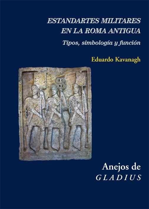 ESTANDARTES MILITARES EN LA ROMA ANTIGUA | 9788416335138 | KAVANAGH DE PRADO, EDUARDO | Galatea Llibres | Llibreria online de Reus, Tarragona | Comprar llibres en català i castellà online