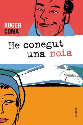 HE CONEGUT UNA NOIA | 9788466413688 | COMA, ROGER | Galatea Llibres | Librería online de Reus, Tarragona | Comprar libros en catalán y castellano online