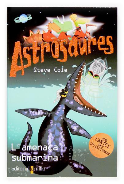 ASTROSAURES 3: L'AMENAÇA SUBMARINA | 9788466114424 | COLE, STEVEN | Galatea Llibres | Llibreria online de Reus, Tarragona | Comprar llibres en català i castellà online