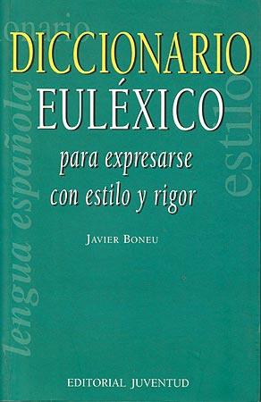 DICCIONARIO EULEXICO PARA EXPRESARSE CON ESTILO Y RIGOR | 9788426131874 | BONEU, JAVIER | Galatea Llibres | Llibreria online de Reus, Tarragona | Comprar llibres en català i castellà online