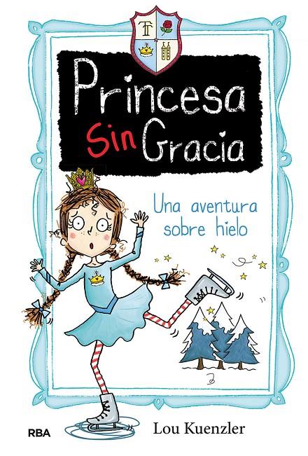 PRINCESA SINGRACIA 4. UNA AVENTURA SOBRE HIELO | 9788427216815 | KUENZLER, LOU | Galatea Llibres | Llibreria online de Reus, Tarragona | Comprar llibres en català i castellà online