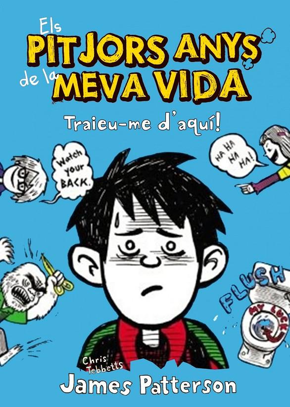 TRAIEU-ME D'AQUÍ! (ELS PITJORS ANYS DE LA MEVA VIDA, 2) | 9788415790228 | PATTERSON, JAMES; TEBBETS, CHRIS | Galatea Llibres | Llibreria online de Reus, Tarragona | Comprar llibres en català i castellà online