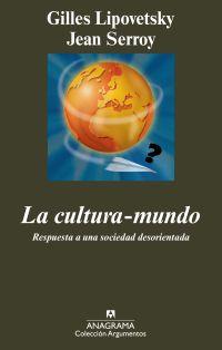 CULTURA-MUNDO. RESPUESTA A UNA SOCIEDAD DESORIENTADA | 9788433963147 | SERROY, JEAN / LIPOVETSKY, GILLES | Galatea Llibres | Llibreria online de Reus, Tarragona | Comprar llibres en català i castellà online