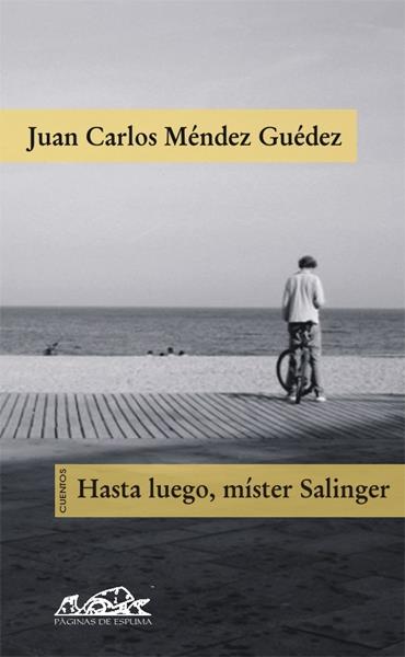 HASTA LUEGO, MISTER SALINGER : CUENTOS | 9788495642998 | MENDEZ GUEDEZ, JUAN CARLOS (1967- ) | Galatea Llibres | Llibreria online de Reus, Tarragona | Comprar llibres en català i castellà online