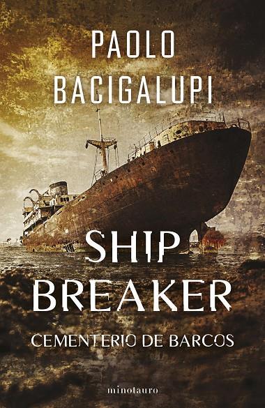 SHIP BREAKER 1/3 | 9788445016848 | BACIGALUPI, PAOLO | Galatea Llibres | Librería online de Reus, Tarragona | Comprar libros en catalán y castellano online