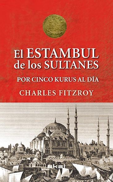 EL ESTAMBUL DE LOS SULTANES POR CINCO KURUS AL DÍA | 9788446039501 | FITZROY, CHARLES | Galatea Llibres | Llibreria online de Reus, Tarragona | Comprar llibres en català i castellà online