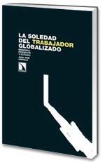 SOLEDAD DEL TRABAJADOR GLOBALIZADO., LA | 9788483194065 | CASTILLO, JUAN JOSE | Galatea Llibres | Llibreria online de Reus, Tarragona | Comprar llibres en català i castellà online