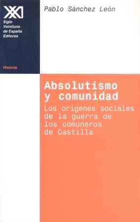 ABSOLUTISMO Y COMUNIDAD | 9788432309670 | SANCHEZ LEON, PABLO | Galatea Llibres | Llibreria online de Reus, Tarragona | Comprar llibres en català i castellà online