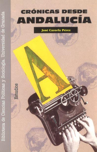 CRONICAS DESDE ANDALUCIA | 9788433820129 | CAZORLA PÉREZ, J | Galatea Llibres | Llibreria online de Reus, Tarragona | Comprar llibres en català i castellà online