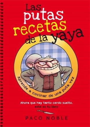 LAS PUTAS RECETAS DE LA YAYA | 9788494261718 | NOBLE, PACO | Galatea Llibres | Llibreria online de Reus, Tarragona | Comprar llibres en català i castellà online