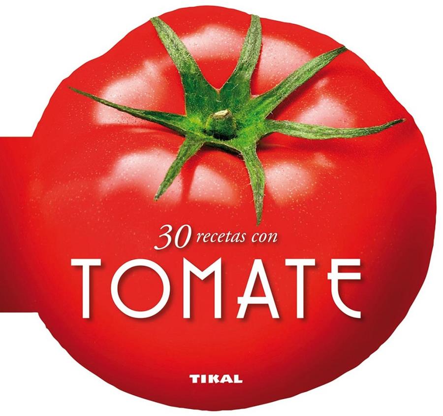 30 RECETAS CON TOMATE | 9788499282510 | Galatea Llibres | Llibreria online de Reus, Tarragona | Comprar llibres en català i castellà online