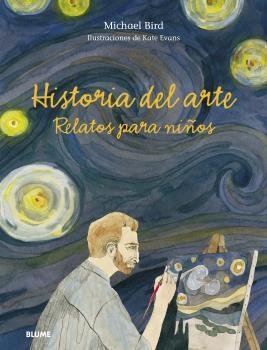 HISTORIA DEL ARTE  RELATOS PARA NIÑOS | 9788418459177 | BIRD, MICHAEL/EVANS, PETER | Galatea Llibres | Llibreria online de Reus, Tarragona | Comprar llibres en català i castellà online