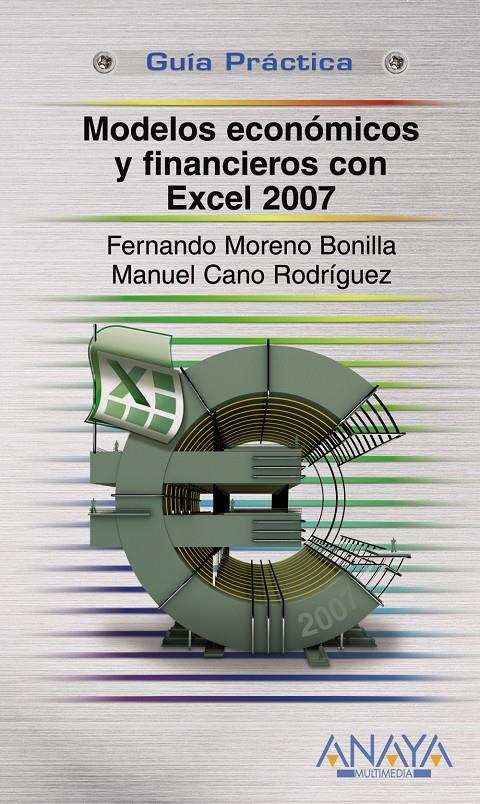 MODELOS ECONOMICOS Y FINANCIEROS CON EXCEL 2007 | 9788441523241 | MORENO BONILLA, FERNANDO | Galatea Llibres | Llibreria online de Reus, Tarragona | Comprar llibres en català i castellà online