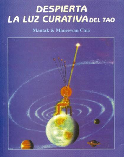 DESPIERTA LA LUZ CURATIVA DEL TAO | 9788487476426 | CHIA, MANTAK | Galatea Llibres | Llibreria online de Reus, Tarragona | Comprar llibres en català i castellà online