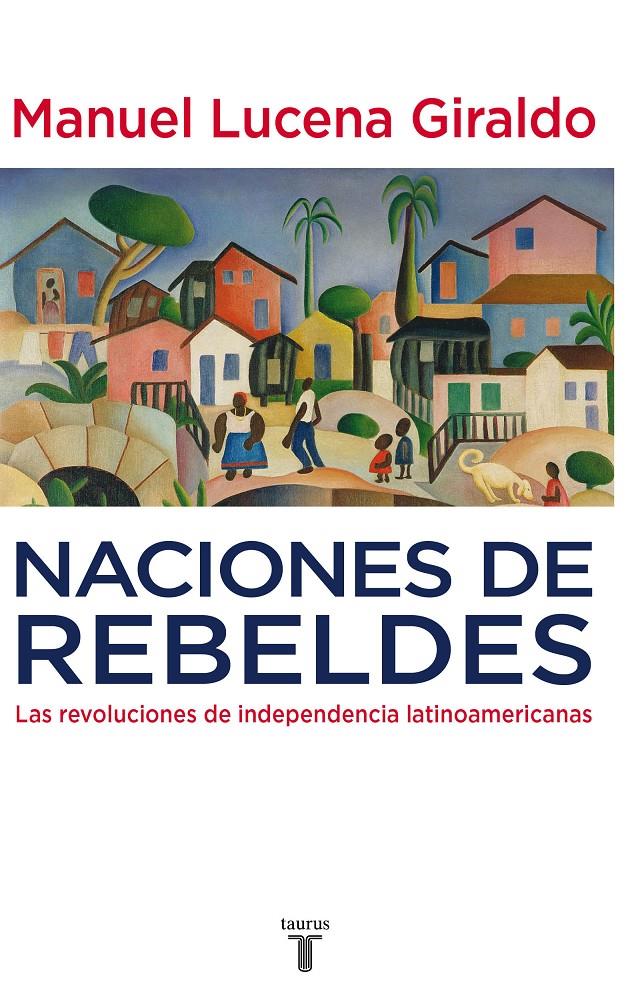 NACIONES DE REBELDES | 9788430607754 | LUCENA GIRALDO, MANUEL | Galatea Llibres | Llibreria online de Reus, Tarragona | Comprar llibres en català i castellà online