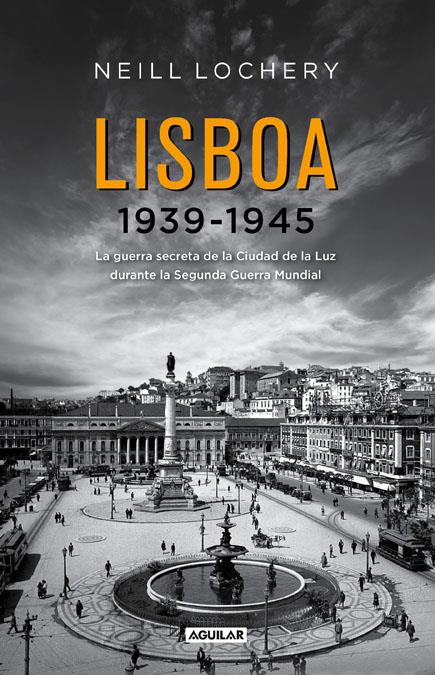 LISBOA 1939-1945 | 9788403012967 | LOCHERY, NEILL | Galatea Llibres | Llibreria online de Reus, Tarragona | Comprar llibres en català i castellà online