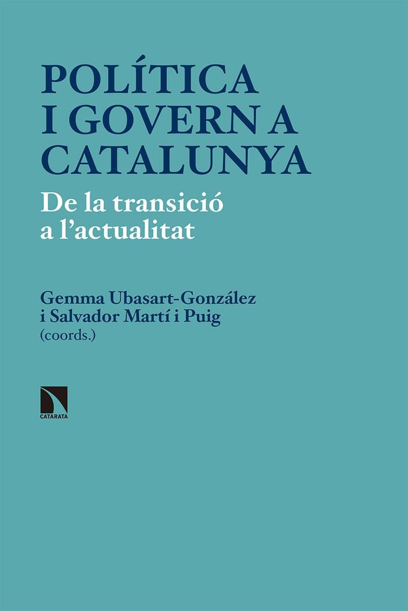 POLíTICA I GOVERN A CATALUNYA | 9788490974582 | UBASART GONZáLEZ, GEMMA/MARTí PUIG, SALVADOR | Galatea Llibres | Llibreria online de Reus, Tarragona | Comprar llibres en català i castellà online