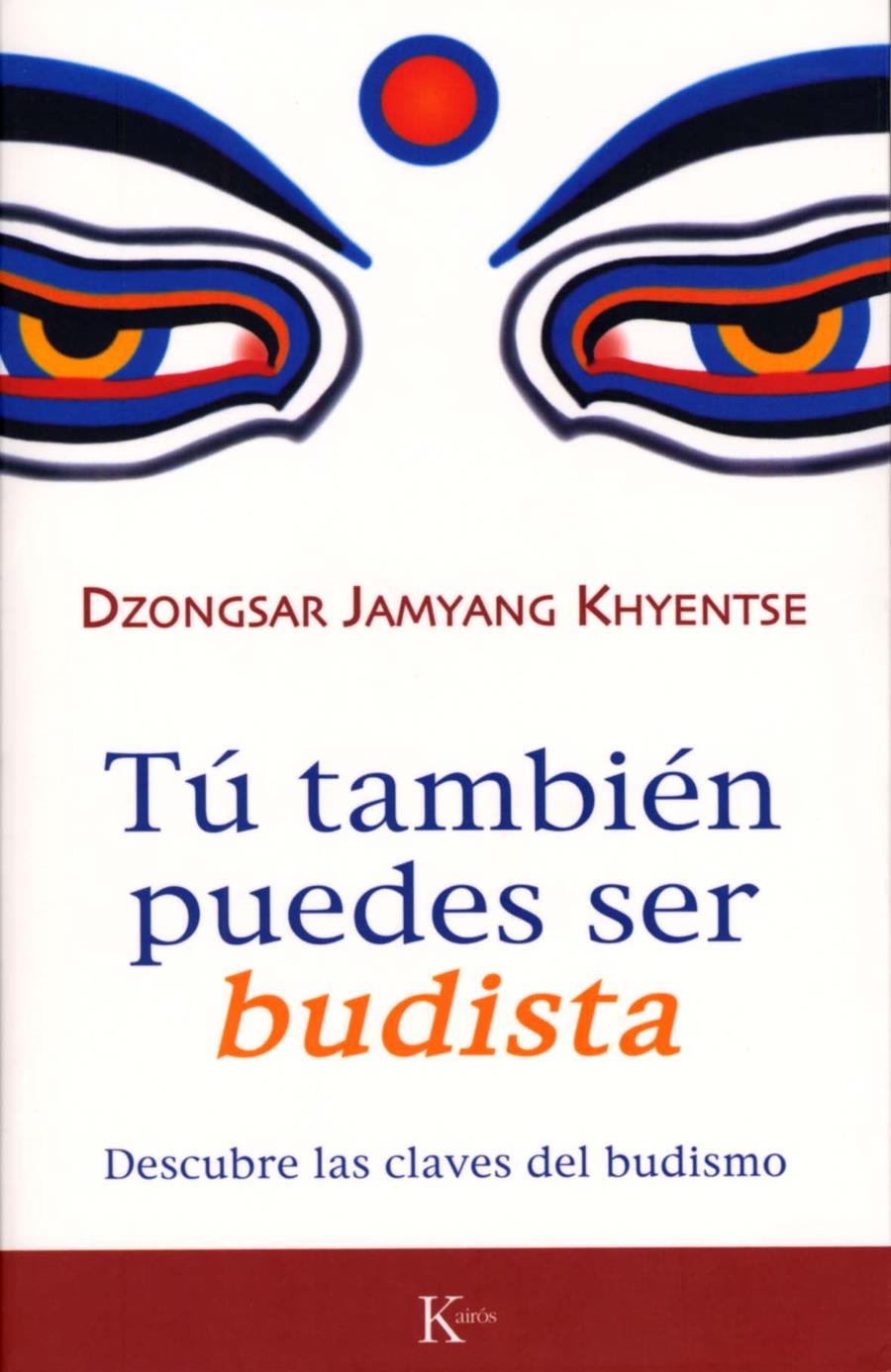 TU TAMBIEN PUEDES SER BUDISTA : DESCUBRE LAS CLAVES DEL BUDI | 9788472456570 | DZONGSAR, JAMYANG KHYENTSE | Galatea Llibres | Llibreria online de Reus, Tarragona | Comprar llibres en català i castellà online