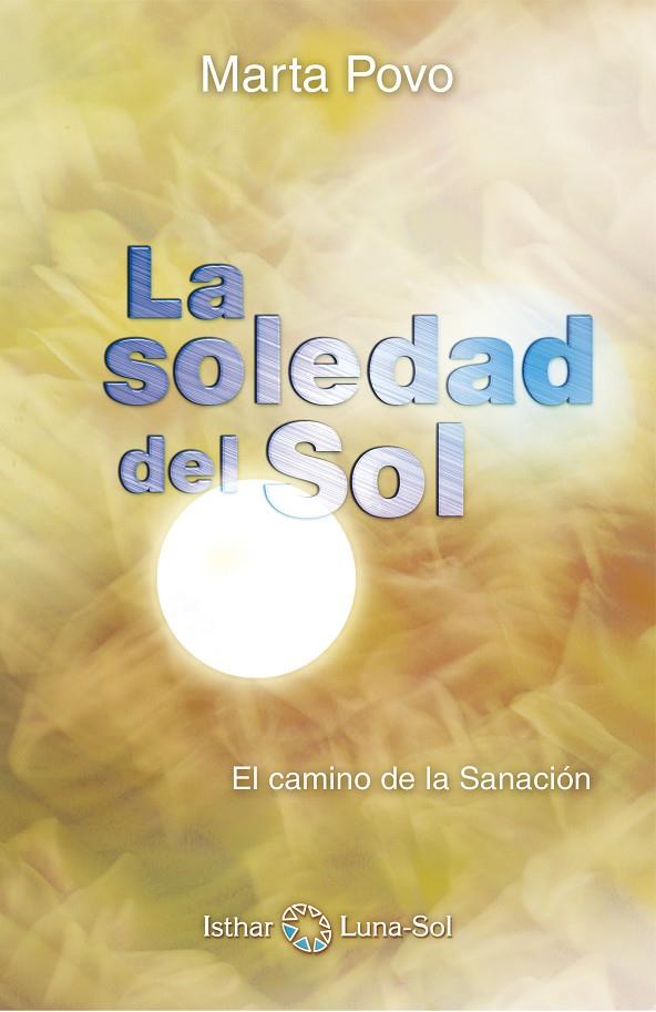 LA SOLEDAD DEL SOL. CAMINO DE LA SANACION | 9788494065811 | POVO, MARTA | Galatea Llibres | Llibreria online de Reus, Tarragona | Comprar llibres en català i castellà online