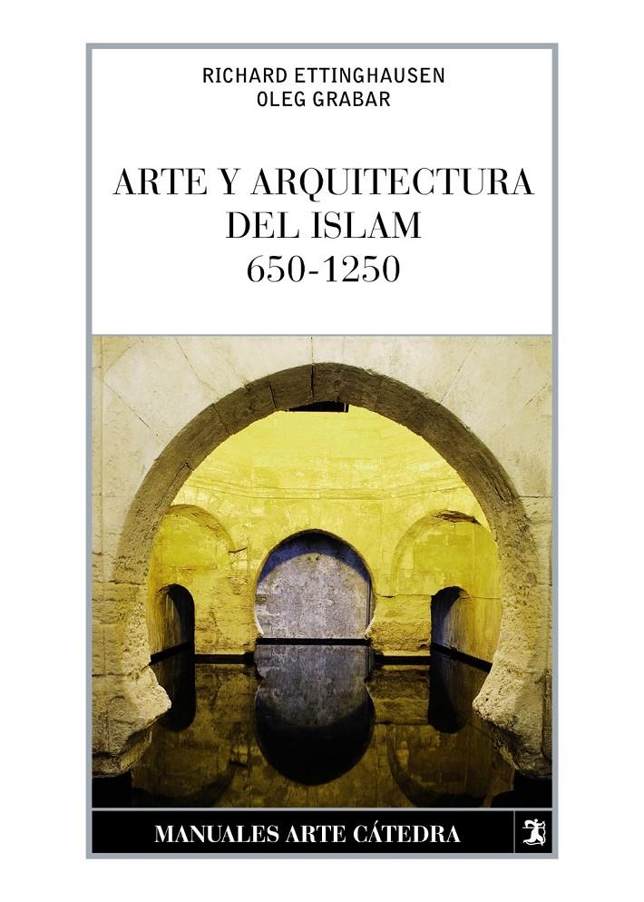 ARTE Y ARQUITECTURA DEL ISLAM, 650-1250 | 9788437632629 | GRABAR, OLEG/ETTINGHAUSEN, RICHARD | Galatea Llibres | Llibreria online de Reus, Tarragona | Comprar llibres en català i castellà online