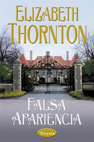 FALSA APARIENCIA | 9788495752109 | THORNTON, ELIZABETH | Galatea Llibres | Librería online de Reus, Tarragona | Comprar libros en catalán y castellano online