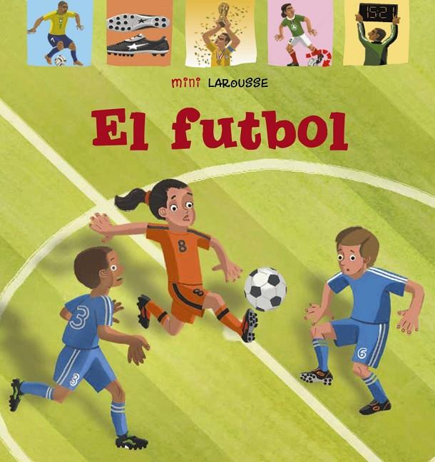 EL FUTBOL MINI LAROUSSE | 9788418100048 | Galatea Llibres | Llibreria online de Reus, Tarragona | Comprar llibres en català i castellà online