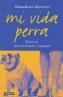 MI VIDA PERRA | 9788403095861 | MONTERO MONTERO, ALMUDENA | Galatea Llibres | Librería online de Reus, Tarragona | Comprar libros en catalán y castellano online