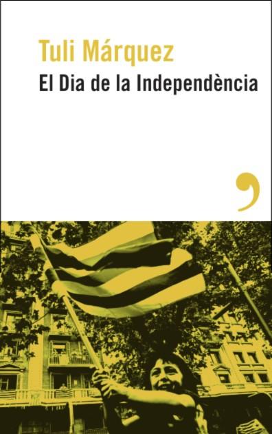 EL DIA DE LA INDEPENDÈNCIA | 9788419615886 | MÁRQUEZ, TULI | Galatea Llibres | Llibreria online de Reus, Tarragona | Comprar llibres en català i castellà online