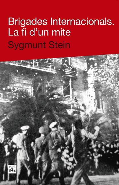 BRIGADES INTERNACIONALS. LA FI D'UN MITE | 9788415835271 | STEIN, SYGMUNT | Galatea Llibres | Librería online de Reus, Tarragona | Comprar libros en catalán y castellano online