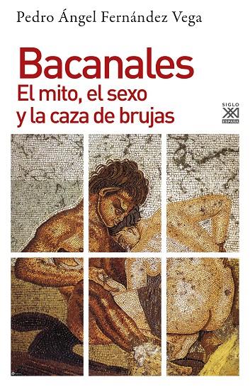 BACANALES. EL MITO, EL SEXO Y LA CAZA DE BRUJAS | 9788432318993 | FERNáNDEZ VEGA, PEDRO ÁNGEL | Galatea Llibres | Llibreria online de Reus, Tarragona | Comprar llibres en català i castellà online