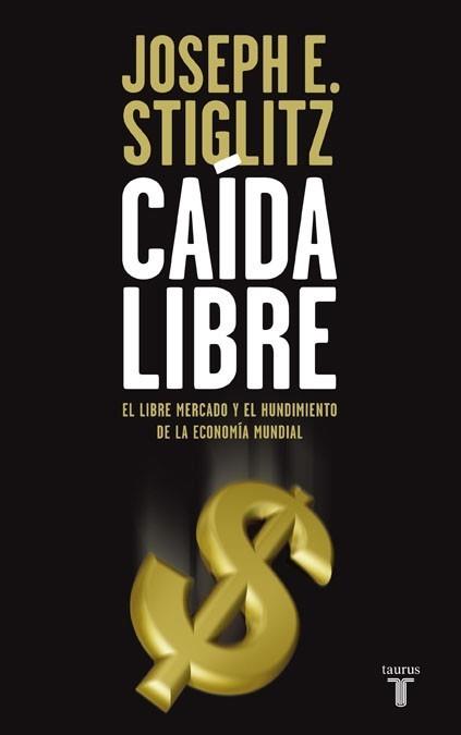 CAIDA LIBRE | 9788430607839 | STIGLITZ, JOSEPH | Galatea Llibres | Llibreria online de Reus, Tarragona | Comprar llibres en català i castellà online