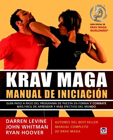 KRAV MAGA MANUAL DE INICIACIÓN | 9788479029234 | LEVINE, DARREN/WHITMAN, JOHN/HOOVER, RYAN | Galatea Llibres | Llibreria online de Reus, Tarragona | Comprar llibres en català i castellà online