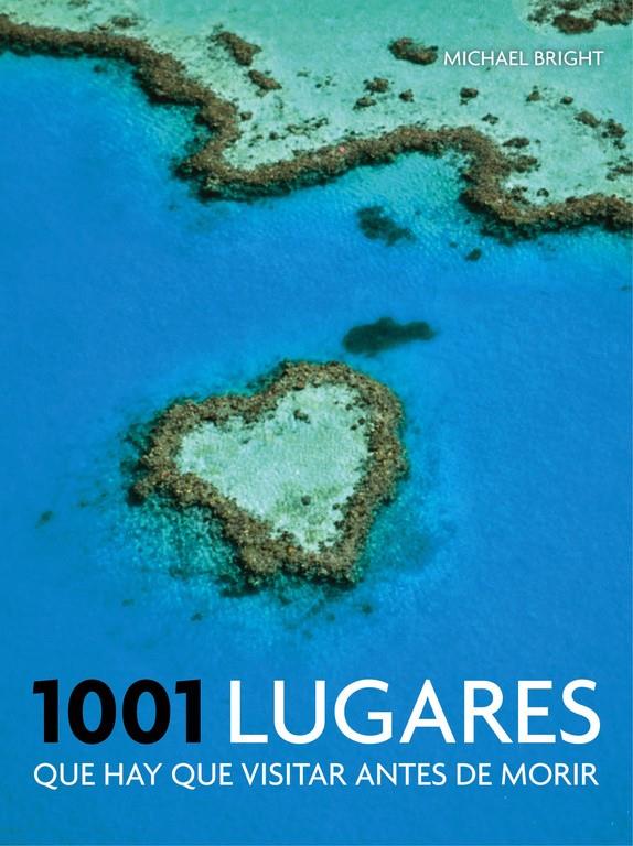 1001 LUGARES QUE HAY QUE VISITAR ANTES DE MORIR | 9788416220397 | BRIGHT, MICHAEL | Galatea Llibres | Librería online de Reus, Tarragona | Comprar libros en catalán y castellano online