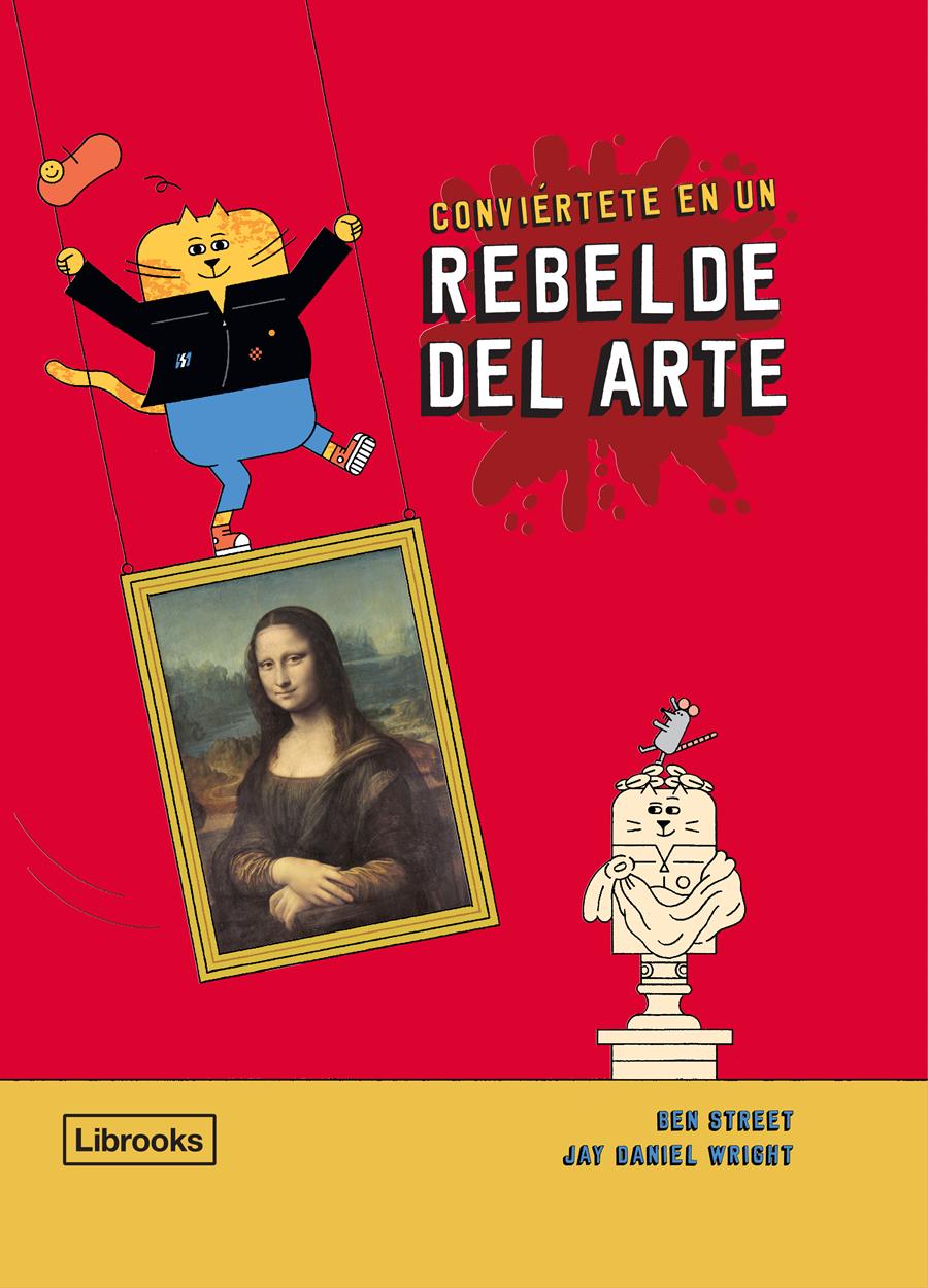 CONVIÉRTETE EN UN REBELDE DEL ARTE | 9788412274523 | STREET, BEN/WRIGHT, JAY DANIEL | Galatea Llibres | Llibreria online de Reus, Tarragona | Comprar llibres en català i castellà online