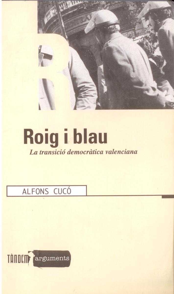 ROIG I BLAU. LA TRANSICIO DEMOCRATICA VALENCIANA | 9788481312799 | CUCO, ALFONS | Galatea Llibres | Llibreria online de Reus, Tarragona | Comprar llibres en català i castellà online