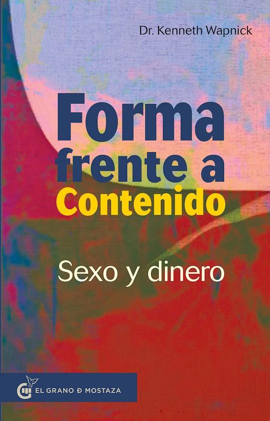 FORMA FRENTE A CONTENIDO: SEXO Y DINERO | 9788412017878 | WAPNICK, KENNETH | Galatea Llibres | Llibreria online de Reus, Tarragona | Comprar llibres en català i castellà online