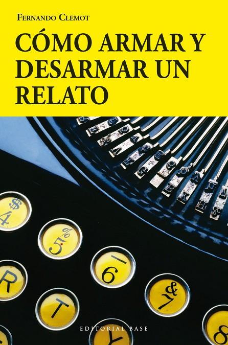 CÓMO ARMAR Y DESARMAR UN RELATO | 9788415706175 | CLEMOT, FERNANDO | Galatea Llibres | Librería online de Reus, Tarragona | Comprar libros en catalán y castellano online