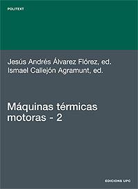 MAQUINAS TERMICAS MOTORAS-2 | 9788483016459 | ALVAREZ FLÓREZ, JESÚS ANDRES/CALLEJÓN AGRAMUNT, ISMAEL/FORNS FARRÚS, SERGI/ROCA CARLES, PERE/BALSELL | Galatea Llibres | Librería online de Reus, Tarragona | Comprar libros en catalán y castellano online