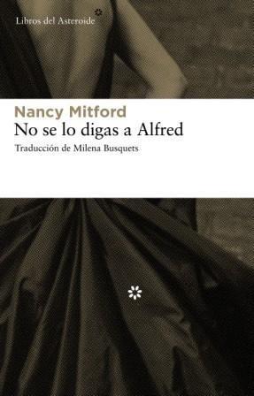 NO SE LO DIGAS A ALFRED | 9788492663033 | MITFORD, NANCY | Galatea Llibres | Librería online de Reus, Tarragona | Comprar libros en catalán y castellano online