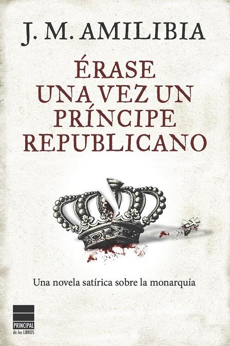 ÉRASE UNA VEZ UN PRÍNCIPE REPUBLICANO | 9788493897857 | AMILIBIA, J.M. | Galatea Llibres | Llibreria online de Reus, Tarragona | Comprar llibres en català i castellà online