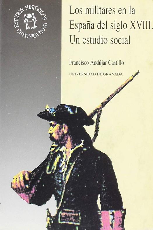 MILITARES EN LA ESPAÑA DEL S. XVIII, LOS : UN ESTUDIO SOCIAL | 9788433813626 | ANDUJAR CASTILLO, FRANCISCO | Galatea Llibres | Llibreria online de Reus, Tarragona | Comprar llibres en català i castellà online