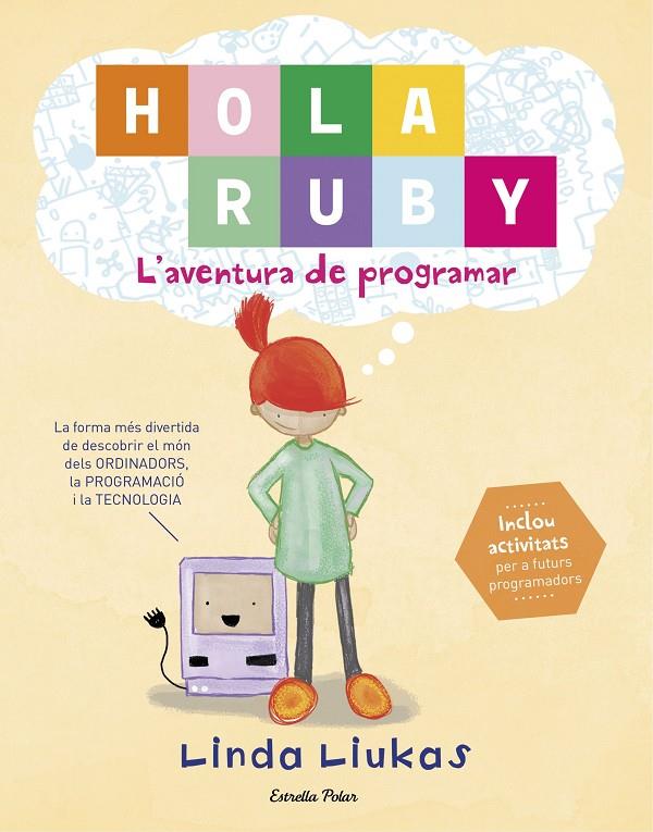 HOLA RUBY. L'AVENTURA DE PROGRAMAR | 9788491372189 | LIUKAS, LINDA | Galatea Llibres | Librería online de Reus, Tarragona | Comprar libros en catalán y castellano online