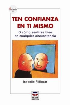 TEN CONFIANZA EN TI MISMO | 9788479026110 | FILLIOZAY, ISABELLE | Galatea Llibres | Llibreria online de Reus, Tarragona | Comprar llibres en català i castellà online