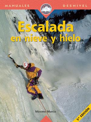 ESCALADA EN NIEVE Y HIELO | 9788489969223 | MURCIA,MAXIMO | Galatea Llibres | Llibreria online de Reus, Tarragona | Comprar llibres en català i castellà online