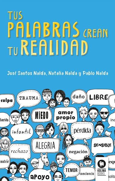 TUS PALABRAS CREAN TU REALIDAD | 9788416994625 | SANTOS NALDA, JOSé/NALDA GIMENO, PABLO/NALDA GIMENO, NATALIA | Galatea Llibres | Llibreria online de Reus, Tarragona | Comprar llibres en català i castellà online