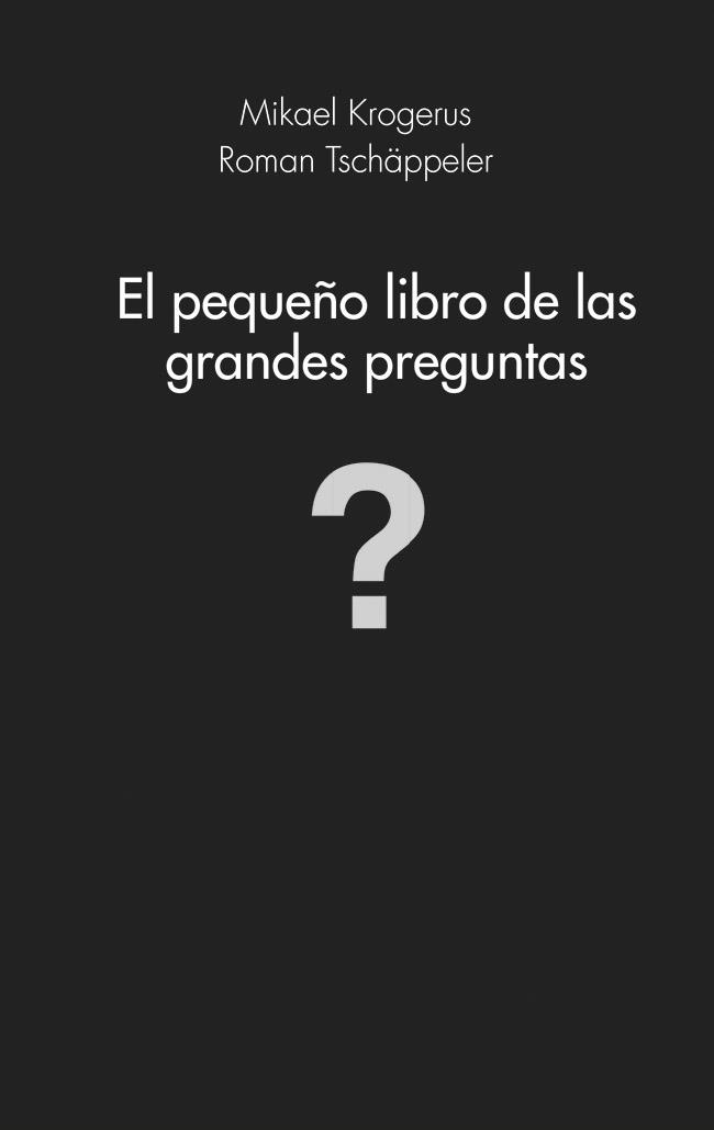 EL PEQUEÑO LIBRO DE LAS GRANDES PREGUNTAS | 9788415320982 | KROGERUS, MIKAEL/ROMAN TSCHÄPPELER | Galatea Llibres | Llibreria online de Reus, Tarragona | Comprar llibres en català i castellà online