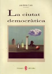 CIUTAT DEMOCRATICA, LA | 9788476282700 | BOTELLA CORRAL, JOAN | Galatea Llibres | Llibreria online de Reus, Tarragona | Comprar llibres en català i castellà online