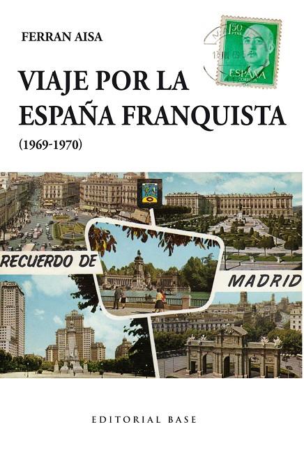 VIAJE POR LA ESPAÑA FRANQUISTA (1969-1970) | 9788415706908 | AISA I PÀMPOLS, FERRAN | Galatea Llibres | Llibreria online de Reus, Tarragona | Comprar llibres en català i castellà online