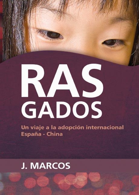 RASGADOS UN VIAJE A LA ADOPCION INT. ESPAÑA CHINA | 9788492726387 | MARCOS, J. | Galatea Llibres | Llibreria online de Reus, Tarragona | Comprar llibres en català i castellà online